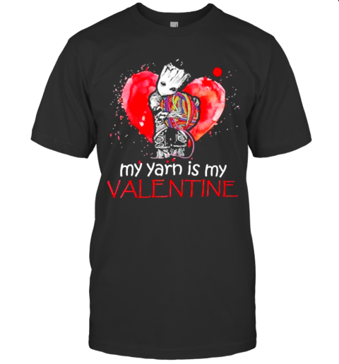 The Groot My Yarn Is My Valentine T-Shirt