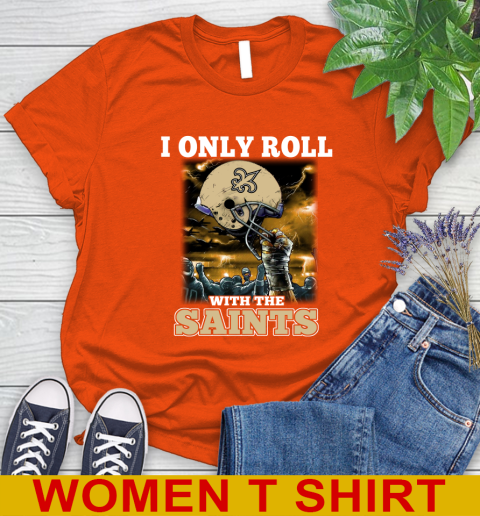 New Orleans Saints NFL Football I Only Roll With My Team Sports Women's T-Shirt 3