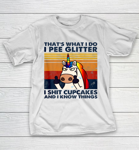 That s What I Do I Pee Glitter I Shit Cupcakes Funny Unicorn T-Shirt