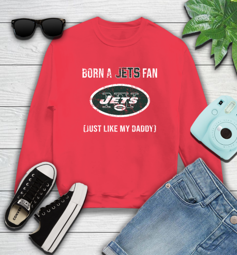 NFL New York Jets Football Loyal Fan Just Like My Daddy Shirt Sweatshirt 11