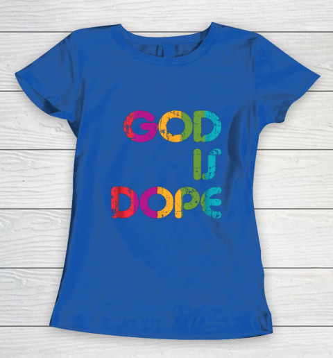 God is Dope Funny Christian Faith Believer Women's T-Shirt 9
