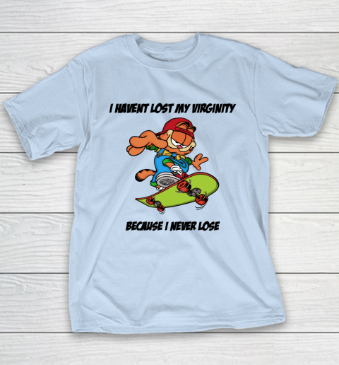 I Haven't Lost My Virginity Because I Never Lose Youth T-Shirt 5