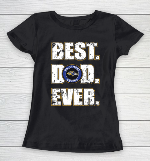 NFL Baltimore Ravens Football Best Dad Ever Family Shirt Women's T-Shirt