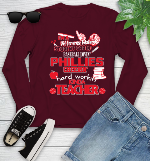 Philadelphia Phillies MLB I'm A Difference Making Student Caring Baseball Loving Kinda Teacher Youth Long Sleeve 6