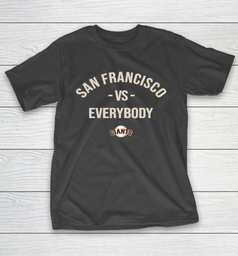 San Francisco Giants Vs Everybody T-Shirt