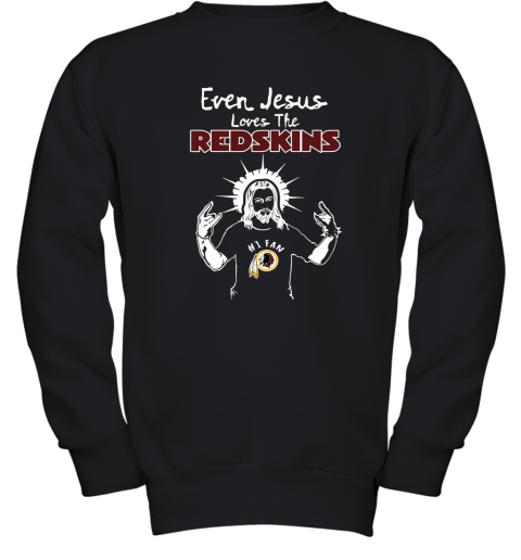 Even Jesus Loves The Redskins #1 Fan Washington Redskins Youth Sweatshirt