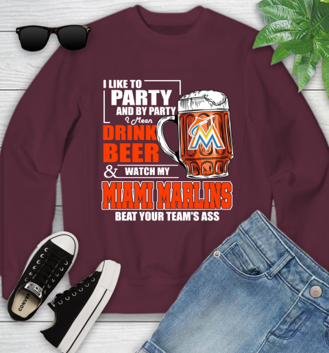 MLB I Like To Party And By Party I Mean Drink Beer And Watch My Miami Marlins Beat Your Team's Ass Baseball Youth Sweatshirt 4