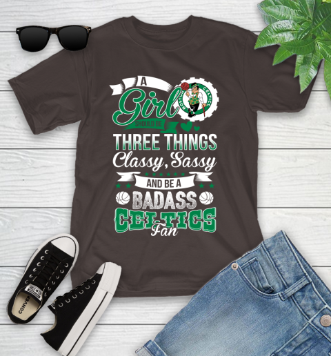 Boston Celtics NBA A Girl Should Be Three Things Classy Sassy And A Be Badass Fan Youth T-Shirt 7