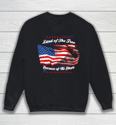 Veteran Shirt Land Of The Free Sweatshirt