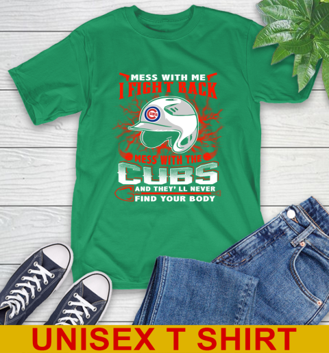 MLB Baseball Chicago Cubs Mess With Me I Fight Back Mess With My Team And They'll Never Find Your Body Shirt T-Shirt 7