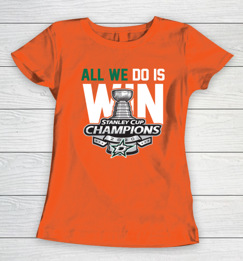 Dallas Stars Stanley Cup Champions All We Do Is Win Women's T-Shirt 3