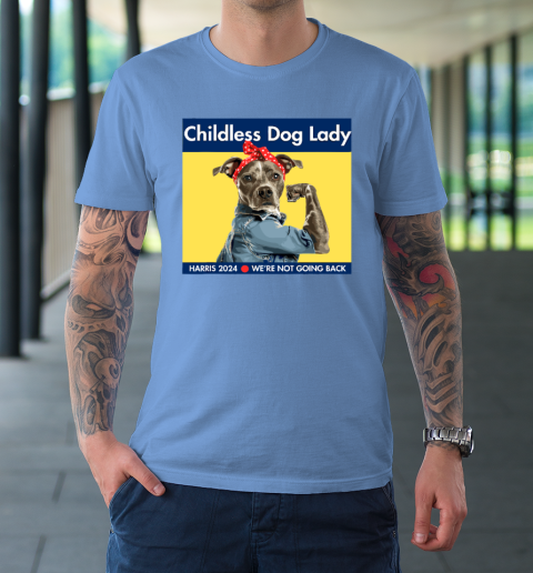 Childless Dog Lady Is Voting Kamala Election Usa 2024 T-Shirt 7