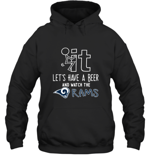 Fuck It Let's Have A Beer And Watch The Los Angeles Rams Hoodie