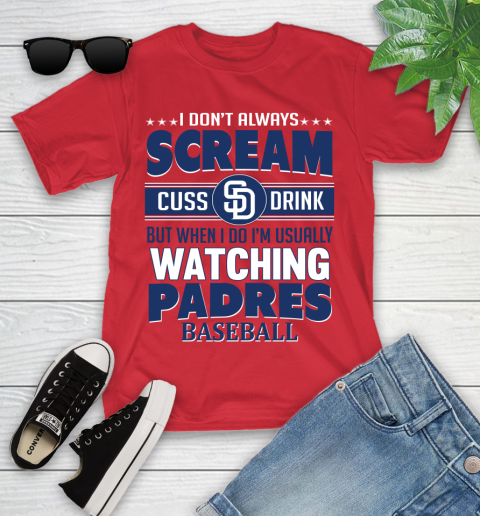San Diego Padres MLB I Scream Cuss Drink When I'm Watching My Team Youth T-Shirt 13