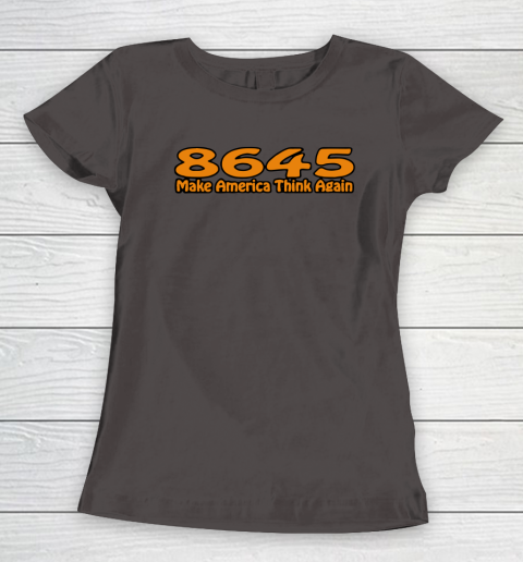 86 45 Make America Think Again Women's T-Shirt 8