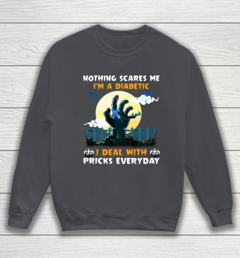 Nothing Scares Me I m A DIabetic I Deal With Pricks Everyday Sweatshirt 4
