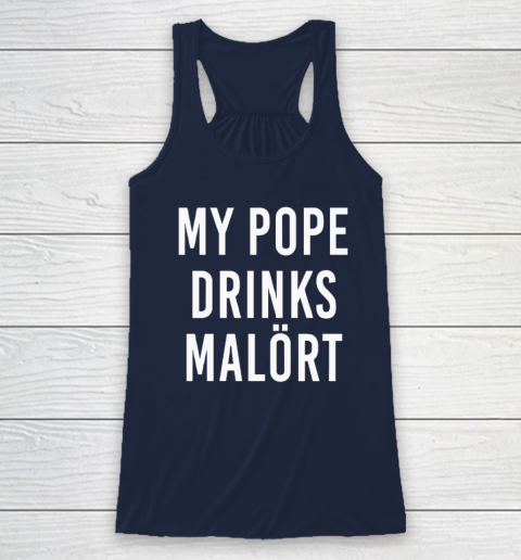 My Pope Drinks Malort Racerback Tank 5
