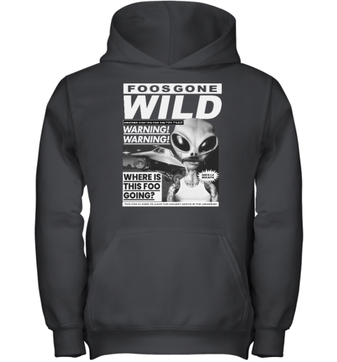 Foos Gone Wild Another Sighting For The Foo Files Warning Where Is This Foo Going Youth Hoodie