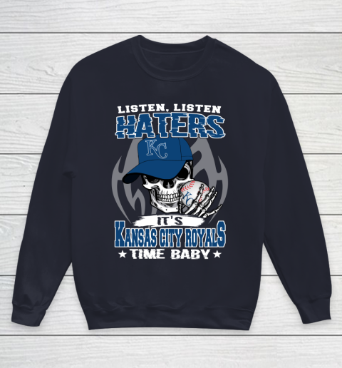 Listen Haters It is ROYALS Time Baby MLB Youth Sweatshirt 2