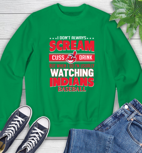 Cleveland Indians MLB I Scream Cuss Drink When I'm Watching My Team Sweatshirt 7