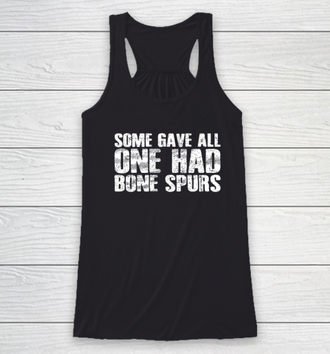 Some Gave All One Had Bone Spurs Racerback Tank