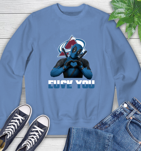 NHL Colorado Avalanche Deadpool Love You Fuck You Hockey Sports Sweatshirt 11