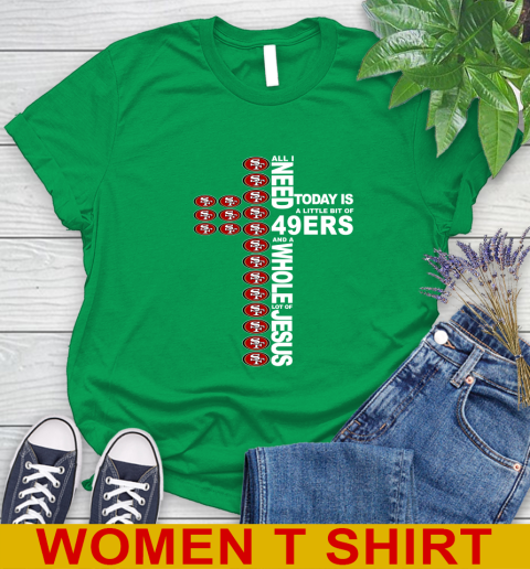 NFL All I Need Today Is A Little Bit Of San Francisco 49ers Cross Shirt Women's T-Shirt 7