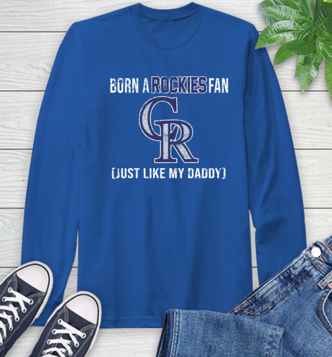 MLB Baseball Colorado Rockies Loyal Fan Just Like My Daddy Shirt Long Sleeve T-Shirt 11