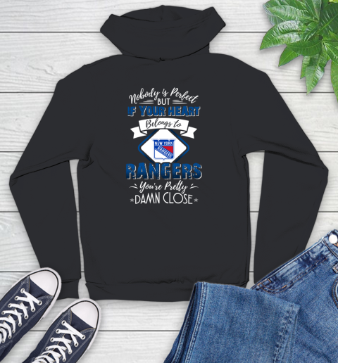 NHL Hockey New York Rangers Nobody Is Perfect But If Your Heart Belongs To Rangers You're Pretty Damn Close Shirt Youth Hoodie