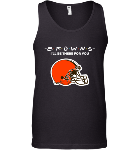 I'll Be There For You Cleveland Browns Friends Movie NFL Tank Top