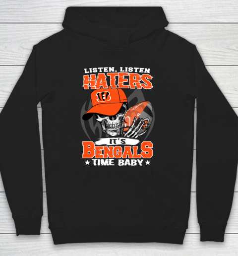 Listen Haters It is BENGALS Time Baby NFL Hoodie