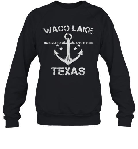 Waco Lake Unsalted Shark Free Texas Sweatshirt