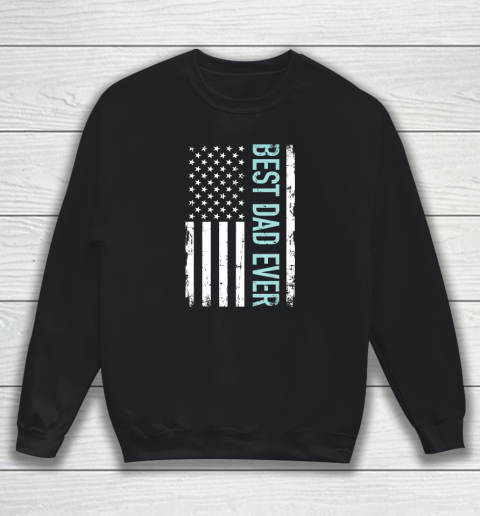 Father's day Best Dad Ever With US American Flag Sweatshirt