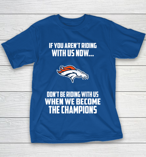 NFL Denver Broncos Football We Become The Champions Youth T-Shirt 6