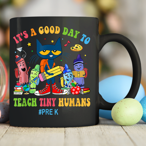 It's A Good Day To Teach Tiny Humans Pre K Cat Teacher Lover Ceramic Mug 11oz