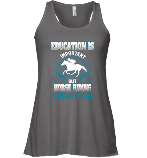 Education Is Important But Horse Riding Is Importanter Racerback Tank 5