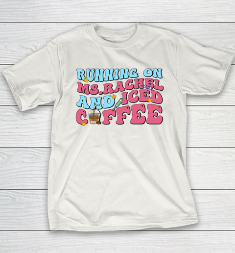 Running On Ms.Rachel And Iced Coffee Youth T-Shirt