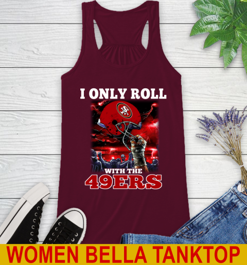 San Francisco 49ers NFL Football I Only Roll With My Team Sports Racerback Tank 2
