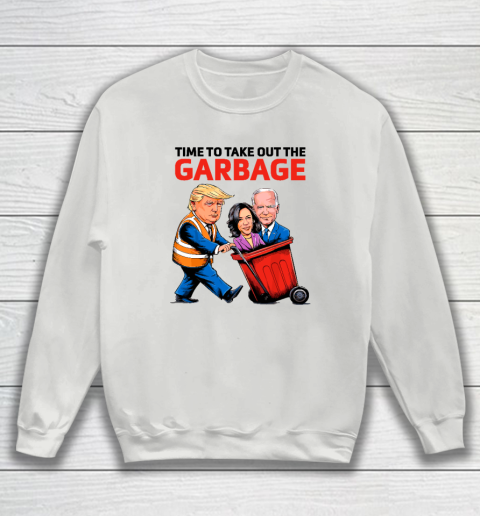 Garbage For Trump 2024  Time To Take Out The Garbage Sweatshirt 3