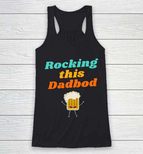 Beer Lover Funny Shirt Rocking this Dadbod Racerback Tank