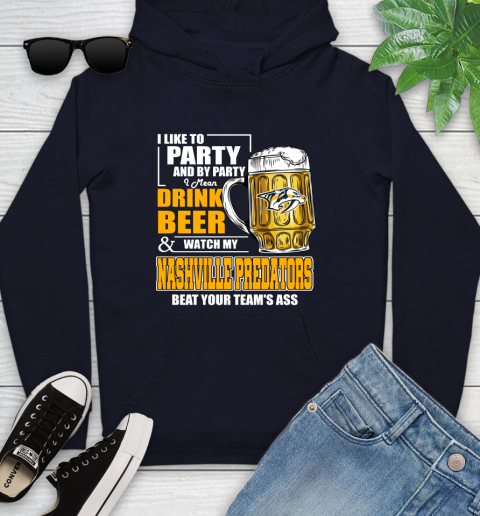 NHL I Like To Party And By Party I Mean Drink Beer And Watch My Nashville Predators Beat Your Team's Ass Hockey Youth Hoodie 3