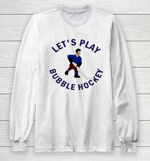 Bubble Hockey Let's Play Long Sleeve T-Shirt Bubble Hockey Let's Play Long Sleeve T-Shirt