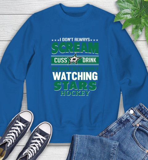 Dallas Stars NHL Hockey I Scream Cuss Drink When I'm Watching My Team Sweatshirt 9
