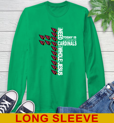 NFL All I Need Today Is A Little Bit Of Arizona Cardinals Shirt Long Sleeve T-Shirt 8