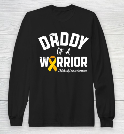 Father gift shirt Daddy Of A Warrior Childhood Cancer Awareness Dad Papa Gifts T Shirt Long Sleeve T-Shirt