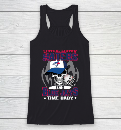 Listen Haters It is BLUE JAYS Time Baby MLB Racerback Tank