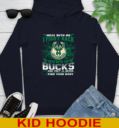 NBA Basketball Milwaukee Bucks Mess With Me I Fight Back Mess With My Team And They'll Never Find Your Body Shirt Youth Hoodie 3