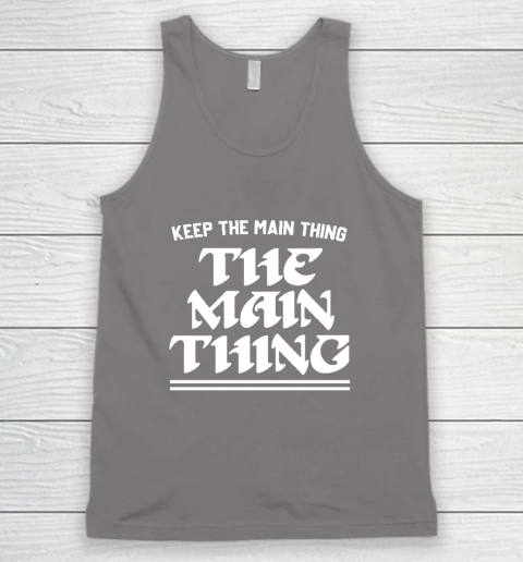 Keep the Main Thing The Main Thing Philly Tank Top 5