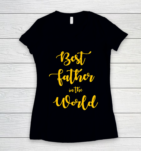 Father's Day Funny Gift Ideas Apparel  Best Father in The World T Shirt Women's V-Neck T-Shirt