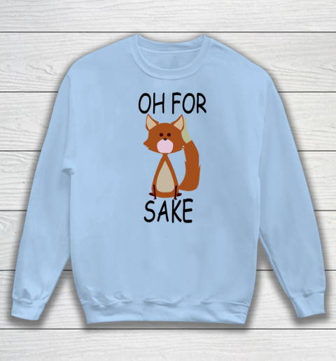 Oh For Fox Sake Sweatshirt 4